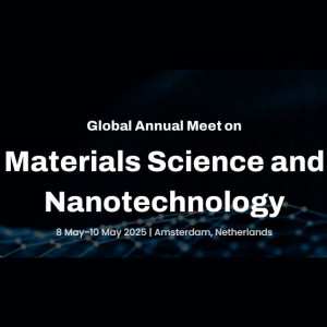 The Global Annual Meet on Materials Science and Nanotechnology (GAMMSN2025)